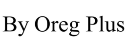 BY OREG PLUS trademark