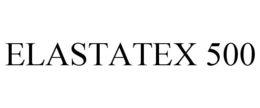 ELASTATEX 500 trademark