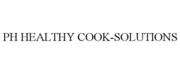 PH HEALTHY COOK-SOLUTIONS trademark