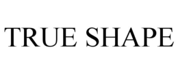 TRUE SHAPE trademark