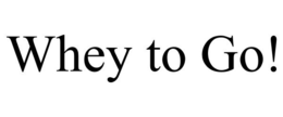 WHEY TO GO! trademark