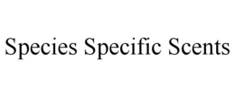 SPECIES SPECIFIC SCENTS trademark