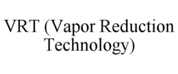 VRT (VAPOR REDUCTION TECHNOLOGY) trademark