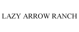 LAZY ARROW RANCH trademark