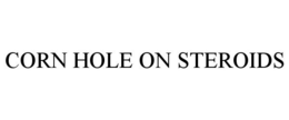 CORN HOLE ON STEROIDS trademark
