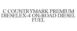 C COUNTRYMARK PREMIUM DIESELEX-4 ON-ROAD DIESEL FUEL trademark