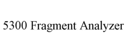 5300 FRAGMENT ANALYZER trademark