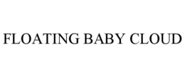FLOATING BABY CLOUD trademark