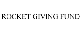 ROCKET GIVING FUND trademark