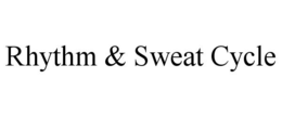 RHYTHM & SWEAT CYCLE trademark