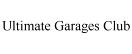 ULTIMATE GARAGES CLUB trademark