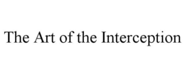 THE ART OF THE INTERCEPTION trademark