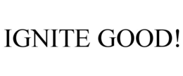 IGNITE GOOD! trademark