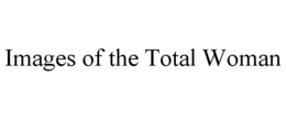 IMAGES OF THE TOTAL WOMAN trademark