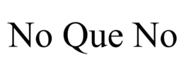 NO QUE NO trademark