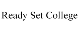 READY SET COLLEGE trademark