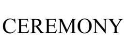 CEREMONY trademark