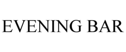 EVENING BAR trademark