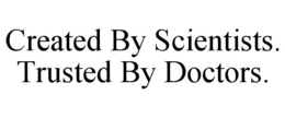CREATED BY SCIENTISTS. TRUSTED BY DOCTORS. trademark