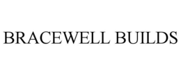 BRACEWELL BUILDS trademark
