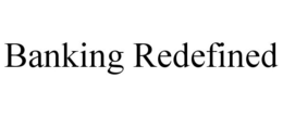 BANKING REDEFINED trademark