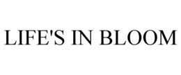 LIFE'S IN BLOOM trademark