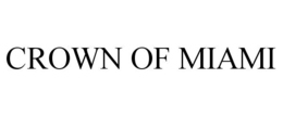CROWN OF MIAMI trademark