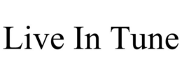 LIVE IN TUNE trademark