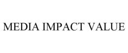 MEDIA IMPACT VALUE trademark