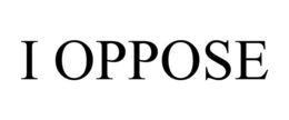 I OPPOSE trademark