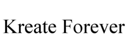 KREATE FOREVER trademark
