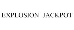 EXPLOSION JACKPOT trademark
