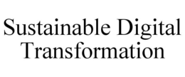 SUSTAINABLE DIGITAL TRANSFORMATION trademark