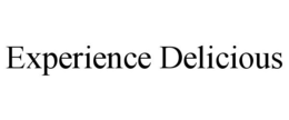 EXPERIENCE DELICIOUS trademark