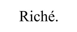 RICHÉ. trademark