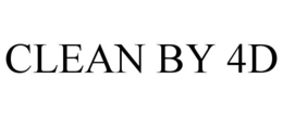CLEAN BY 4D trademark