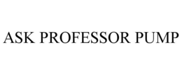 ASK PROFESSOR PUMP trademark
