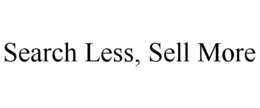 SEARCH LESS, SELL MORE trademark
