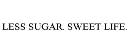 LESS SUGAR. SWEET LIFE. trademark