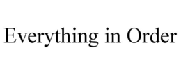 EVERYTHING IN ORDER trademark