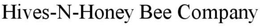 HIVES-N-HONEY BEE COMPANY trademark