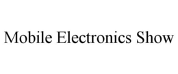 MOBILE ELECTRONICS SHOW trademark