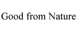 GOOD FROM NATURE trademark