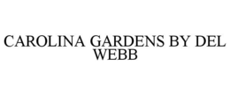 CAROLINA GARDENS BY DEL WEBB trademark