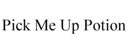 PICK ME UP POTION trademark