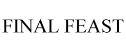 FINAL FEAST trademark