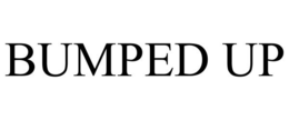 BUMPED UP trademark