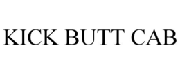 KICK BUTT CAB trademark