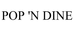 POP 'N DINE trademark