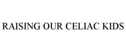 RAISING OUR CELIAC KIDS trademark